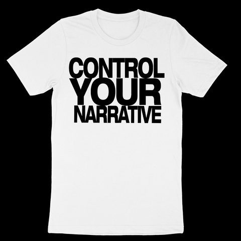 CONTROL YOUR NARRATIVE "EVERYDAY" TEE